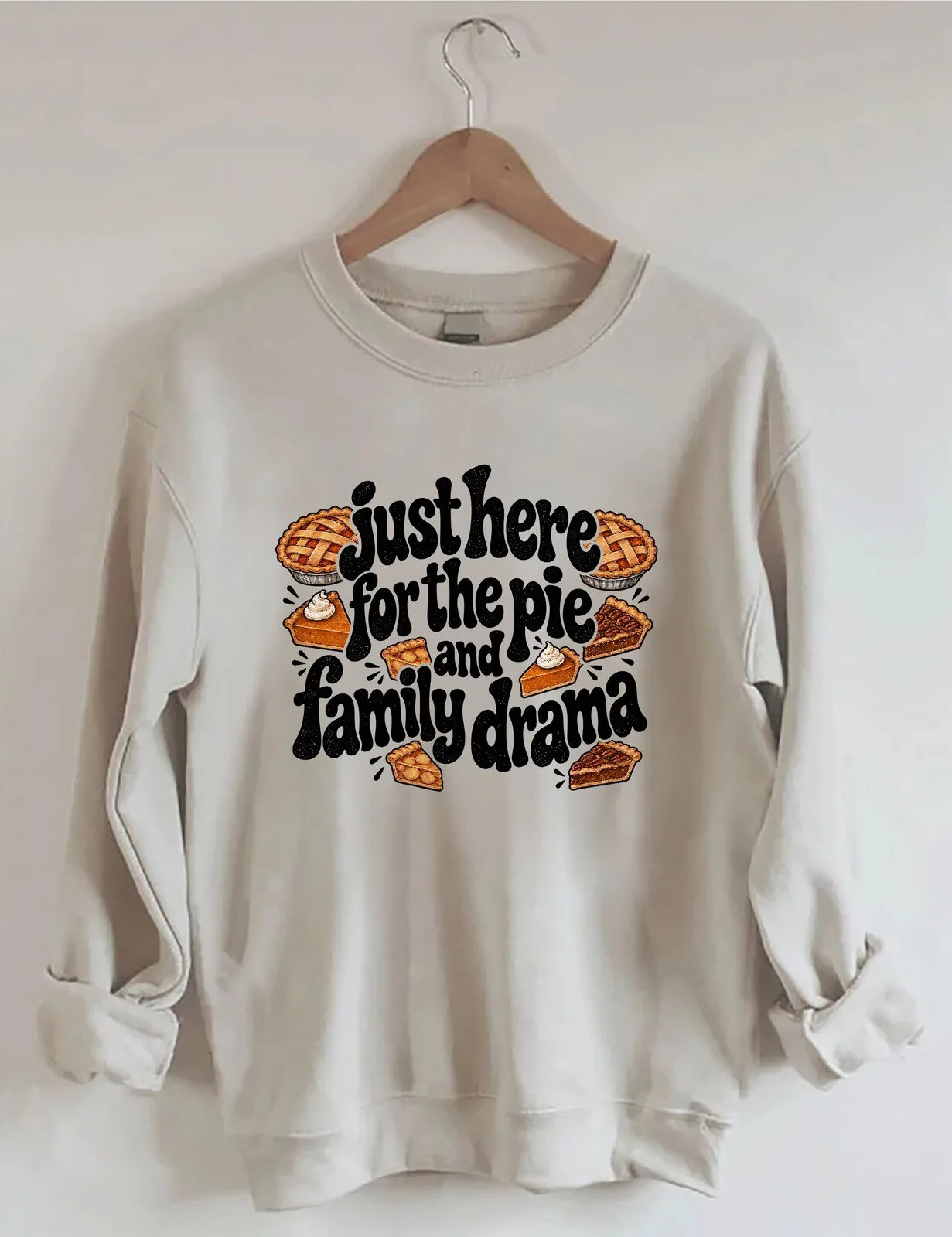 Just Here For The Pie And Family Drama Thanksgiving Holiday Sweatshirt