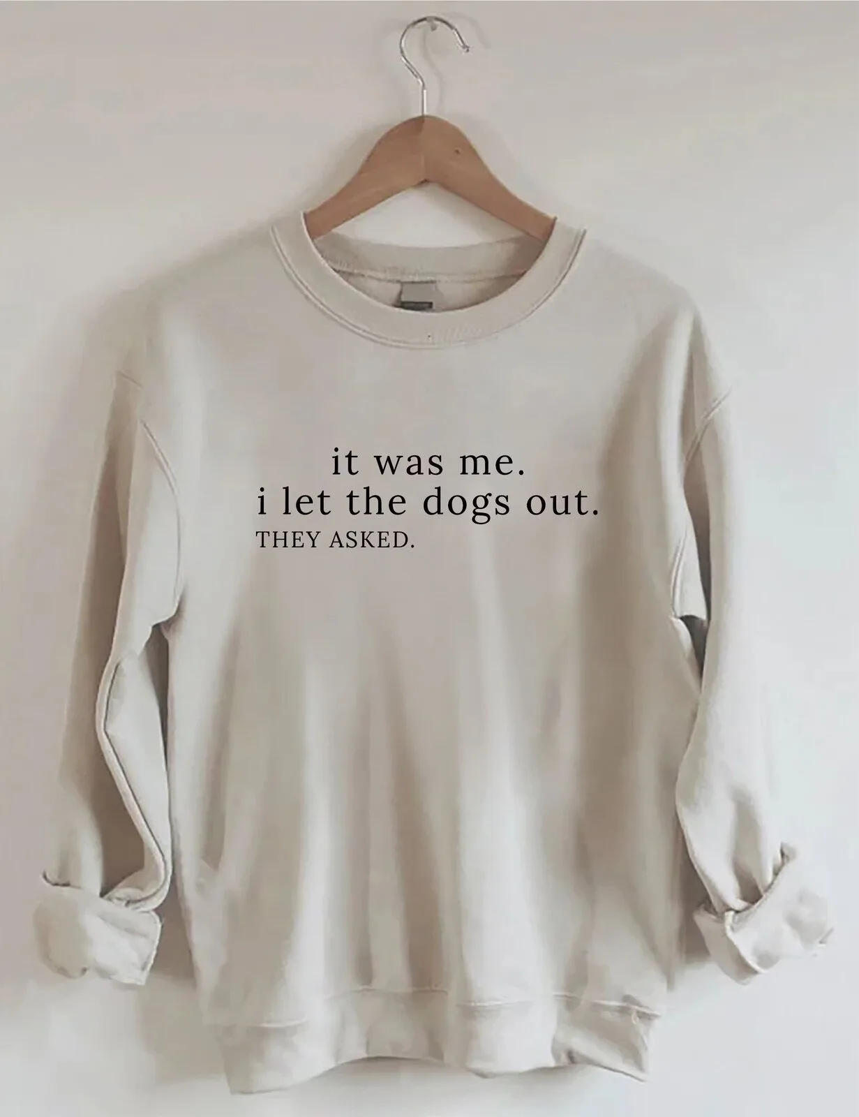 Funny Dog Lover Sweatshirt, It Was Me I Let The Dogs Out They Asked Crewneck
