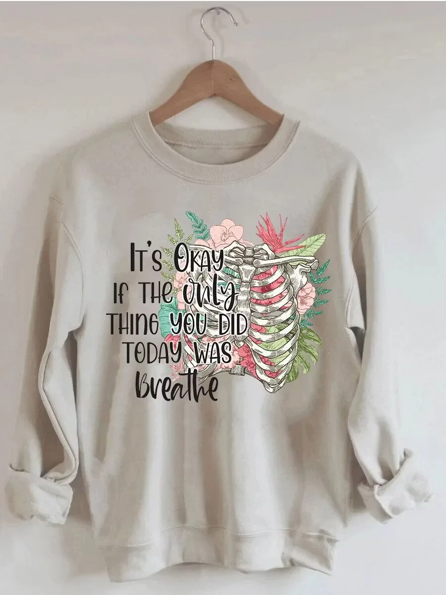 It's Okay If The Only Thing You Did Today Was Breathe Rib Cage Sweatshirt